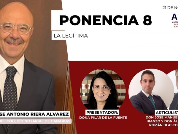V CONGRESO AMAFI: LA LEGÍTIMA POR DON JOSE ANTONIO RIERA, NOTARIO Y VICEDECANO DEL ILUSTRE COLEGIO NOTARIAL DE LAS ISLAS CANARIAS.