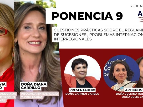 V CONGRESO AMAFI: CUESTIONES PRÁCTICAS SOBRE EL REGLAMENTO UE DE SUCESIONES, PROBLEMAS INTERNACIONALES E INTERREGIONALES POR DOÑA SILVIA RECUENCO, ABOGADA EN EJERCICIO Y PROFESORA EN LA UNIVERSIDAD CARLOS III DE MADRID Y SOCIA DE AMAFI y POR DOÑA DIANA CARRILLO MARTÍN ABOGADA DE FAMILIA, PROFESORA Y SOCIA DE AMAFI.