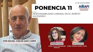 V CONGRESO AMAFI: RESPONSABILIDAD LABORAL EN EL ÁMBITO SUCESORIO POR DON RAFAEL CARLOS SAEZ, ABOGADO LABORALISTA.