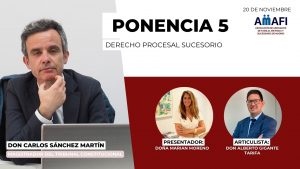V CONGRESO AMAFI: DERECHO PROCESAL SUCESORIO POR DON CARLOS SANCHEZ MARTÍN, MAGISTRADO DEL TRIBUNAL CONSTITUCIONAL.