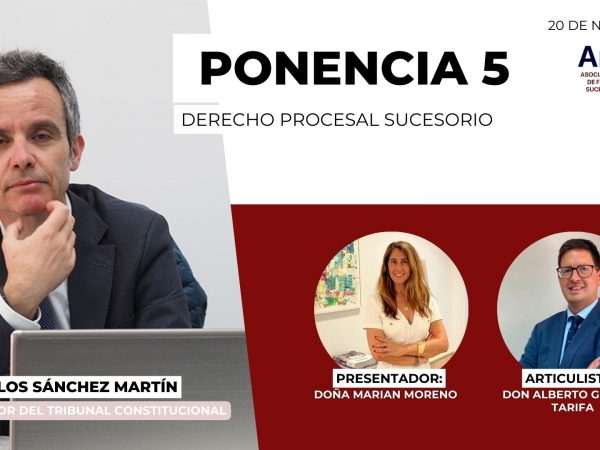 V CONGRESO AMAFI: DERECHO PROCESAL SUCESORIO POR DON CARLOS SANCHEZ MARTÍN, MAGISTRADO DEL TRIBUNAL CONSTITUCIONAL.
